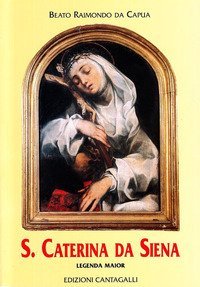 Santa Caterina da Siena. Legenda maior