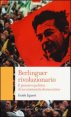 Berlinguer rivoluzionario. Il pensiero politico di un comunista democratico