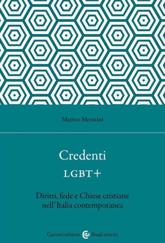 Credenti LGBT+. Diritti, fede e Chiese cristiane nell'Italia contemporanea