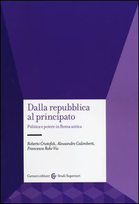 Dalla Repubblica al Principato. Politica e potere in Roma antica