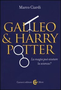 Galileo & Harry Potter. La magia può aiutare la scienza?