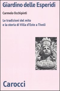 Giardino delle Esperidi - Le tradizioni del mito e la storia di Villa d'Este a Tivoli