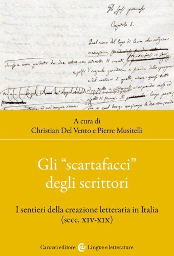 Gli «scartafacci» degli scrittori. I sentieri della creazione letteraria in Italia (secc. XIV-XIX)