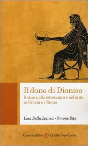 Il dono di Dioniso. Il vino nella letteratura e nel mito in Grecia e a Roma