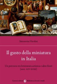 Il gusto della miniatura in Italia. Un percorso tra letteratura artistica e altre fonti (secc. XIV-XVIII)