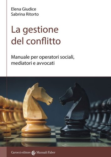 La gestione del conflitto. Manuale per operatori sociali, mediatori e avvocati