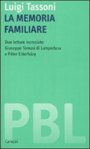 La memoria familiare - Due letture incrociate: Giuseppe Tomasi di Lampedusa e Péter Esterházy