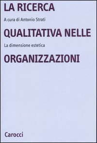 La ricerca qualitativa nelle organizzazioni - La dimensione estetica