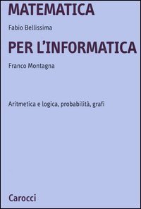 Matematica per l'informatica - Aritmetica e logica, probabilità, grafi