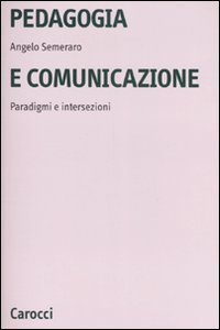 Pedagogia e comunicazione - Paradigmi e intersezioni