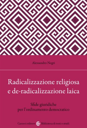 Radicalizzazione religiosa, de-radicalizzazione laica. Sfide giuridiche per l'ordinamento democratico