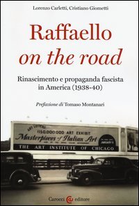 Raffaello on the road. Rinascimento e propaganda fascista in America (1938-40)