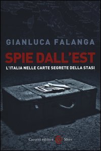 Spie dall'Est. L'Italia nelle carte segrete della Stasi