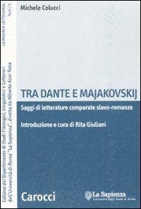 Tra Dante e Majakovskij - Saggi di letterature comparate slavo-romanze