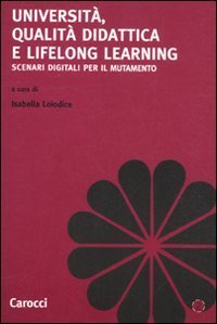 Università, qualità didattica e lifelong learning - Scenari digitali per il mutamento