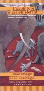 Piccoli topi e grandi elefanti. Ediz. italiana e tamil