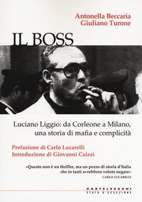 Il boss. Luciano Liggio: da Corleone a Milano, una storia di mafia e complicità