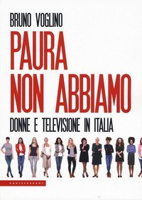 Paura non abbiamo. Donne e televisione in Italia