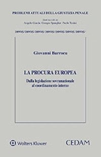 La procura europea. Dalla legislazione sovranazionale al coordinamento interno