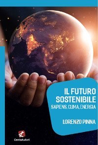 Il futuro sostenibile. Sapiens, clima, energia
