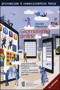 Giornalismo online. Crossmedialità, blogging e social network: i nuovi strumenti dell'informazione digitale