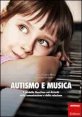 Autismo e musica - Il modello Floortime nei disturbi della comunicazione e della relazione. Con CD Audio