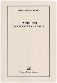 Carducci. Letteratura e storia