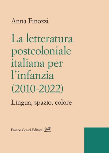 La letteratura postcoloniale italiana per l'infanzia (2010-2022). Lingua, spazio, colore