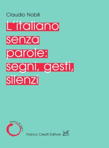 L'italiano senza parole: segni, gesti, silenzi