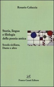 Storia, lingua e filologia della poesia antica. Scuola siciliana, Dante e altro