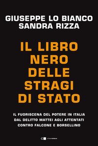 Il libro nero delle stragi di Stato. Il fuoriscena del potere in Italia dal delitto Mattei agli attentati contro Falcone e Borsellino