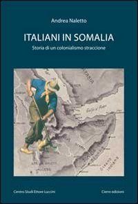 Italiani in Somalia. Storia di un colonialismo straccione