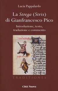 La strega (strix) di Gianfrancesco Pico. Introduzione, testo, traduzione e commento