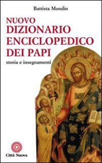 Nuovo dizionario enciclopedico dei papi. Storia e insegnamenti