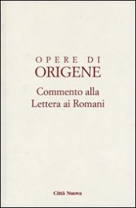 Opere di Origene. Testo latino a fronte. Vol. 14/1: Commento alla Lettera ai romani.