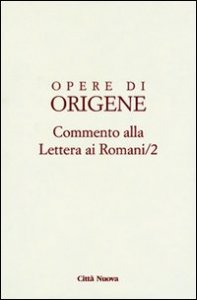Opere di Origene. Testo latino a fronte. Vol. 14/2: Commento alla Lettera ai romani.