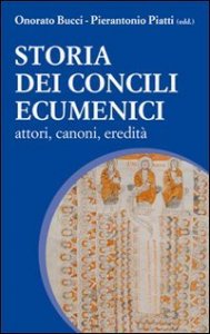 Storia dei Concili Ecumenici. Attori, canoni, eredità