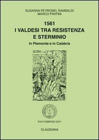 1561. I valdesi tra Resistenza e sterminio. In Piemonte e in Calabria