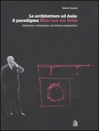 Le architetture ad Aula: il paradigma Mies van der Rohe. Ideazione, costruzione, procedure compositive
