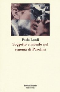 Soggetto e mondo nel cinema di Pasolini