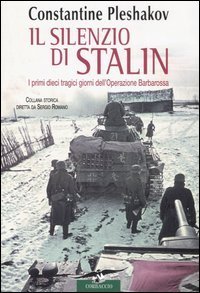 Il silenzio di Stalin - I primi dieci tragici giorni dell'Operazione Barbarossa