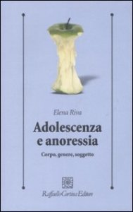 Adolescenza e anoressia. Corpo, genere, soggetto