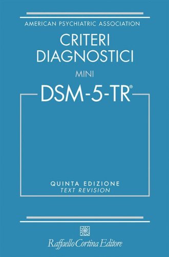 Criteri diagnostici. Mini DSM-5-TR. Text revision
