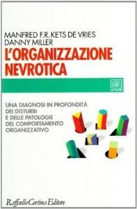 L'organizzazione nevrotica - Una diagnosi in profondità dei disturbi e delle patologie del comportamento organizzativo