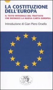La costituzione dell'Europa. Il testo integrale del trattato che definisce la nuova carta europea