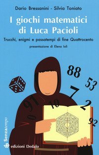 I giochi matematici di fra' Luca Pacioli. Trucchi, enigmi e passatempi di fine Quattrocento