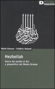 Hezbollah. Storia del partito di Dio e geopolitica del Medio Oriente