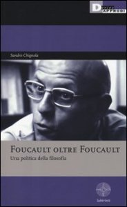 Foucault oltre Foucault. Una politica della filosofia
