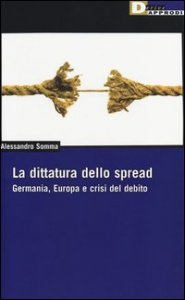La dittatura dello spread. Germania, Europa e crisi del debito