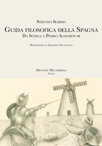 Guida filosofica della Spagna. Da Seneca a Pedro Almodóvar